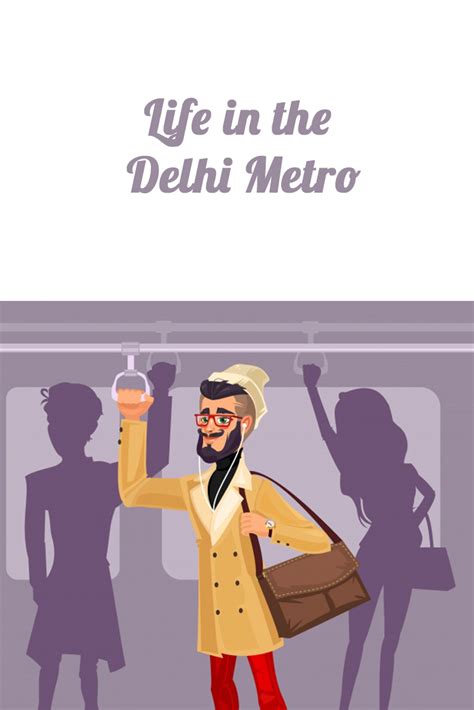 Life in the Delhi Metro | Delhi metro, Metro, Life