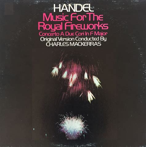 Handel, Charles Mackerras – Music for the Royal Fireworks, Concerto A ...