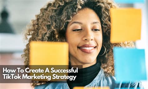 Creating A Successful TikTok Marketing Strategy