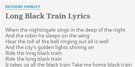 "LONG BLACK TRAIN" LYRICS by RICHARD HAWLEY: When the nightingale sings...