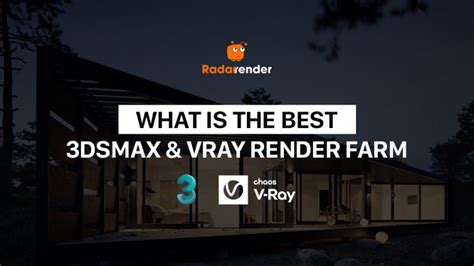 What is the best 3Ds Max Vray render farm? | Radarrender