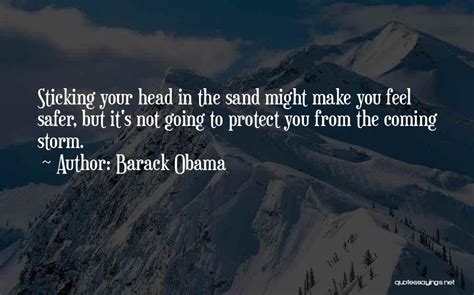 Top 30 Quotes & Sayings About Having Your Head In The Sand