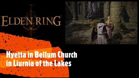 Elden Ring [Hyetta in Bellum Church in Liurnia of the Lakes] - YouTube