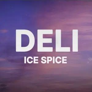 Ice Spice Deli Lyrics — Deli | Like...? | Track 3 - KULFIY.COM