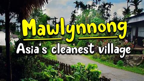 Mawlynnong: Exploring The Hidden Gem Of Meghalaya And Asia Cleanest Village Mawlynnong - Watch Video