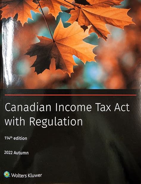 Canadian Income Tax Act with Regulation 114th Edition (2022): Wolters ...