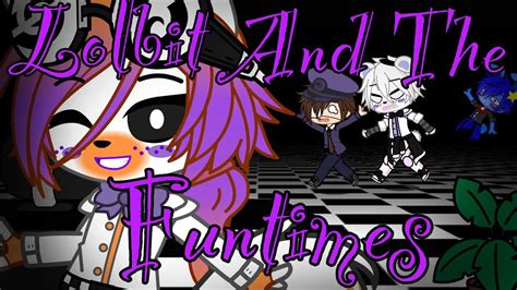 Lolbit And The Funtimes {pt.1} •Gacha Club• (FNaF, SL) AU [Funtime Rage] - YouTube