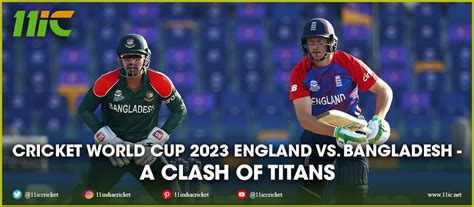 Cricket World Cup 2023 England vs. Bangladesh - A Clash of Titans