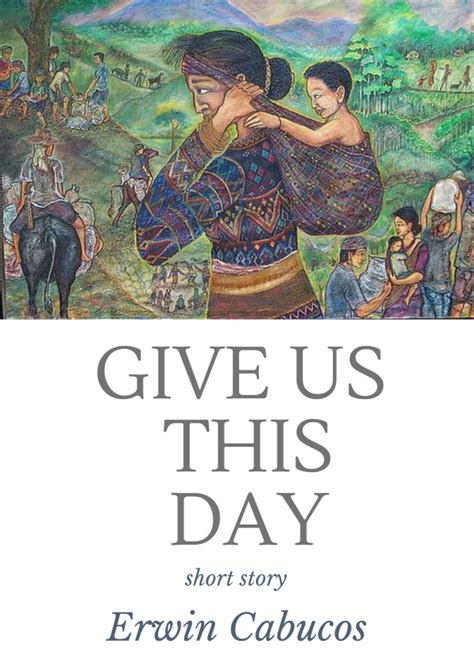 Give Us This Day – Erwin Cabucos Short Stories