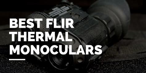 Best FLIR Thermal Imaging Monoculars of 2019