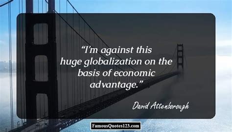 Globalization Quotes & Sayings That Will Broaden Your Knowledge About ...