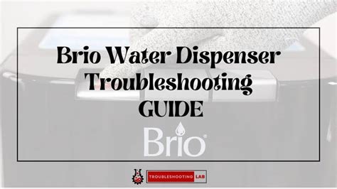 Brio Water Dispenser Troubleshooting: Fix Common Issues Easily