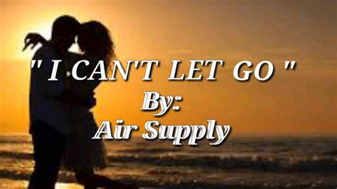 I CAN'T LET GO(Lyrics)=Air Supply= - YouTube