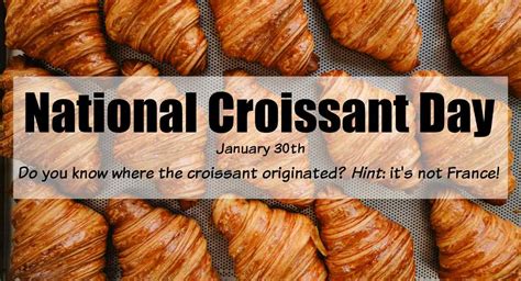 National Croissant Day - Plus a Brief History of the Croissant Origin