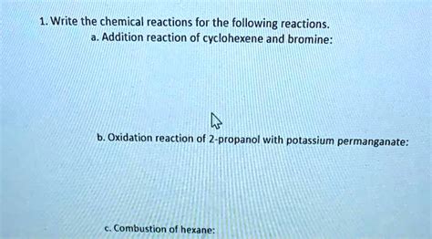 SOLVED: 1. Write the chemical reactions for the following reactions Addition reaction of ...