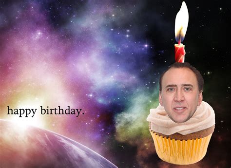 Nicolas Cage in front of a nebula on a cupcake | Happy Birthday Memes | Birthday meme, Happy ...