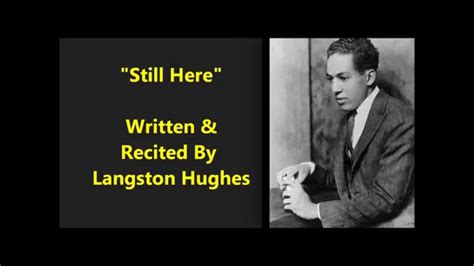 "Still Here" poem by Langston Hughes "I been scared and battered ...