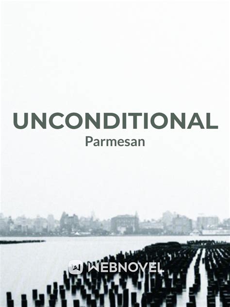 Read Unconditional - Parmesan - WebNovel