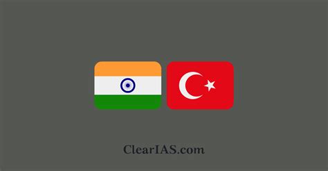 India-Turkey Relations - ClearIAS