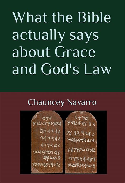 What the Bible actually says about Grace and God's Law by Chauncey Navarro | Goodreads