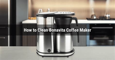 How to Clean Bonavita Coffee Maker - A Step-by-Step Guide