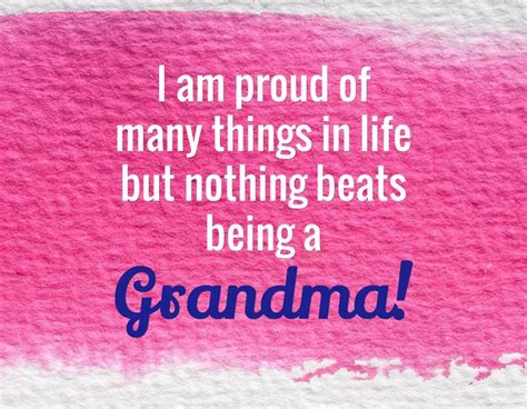 Inspirational Grandma Quote: I am proud of many things in life, but ...