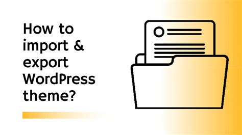 How to import & export WordPress theme from WP Dashboard?