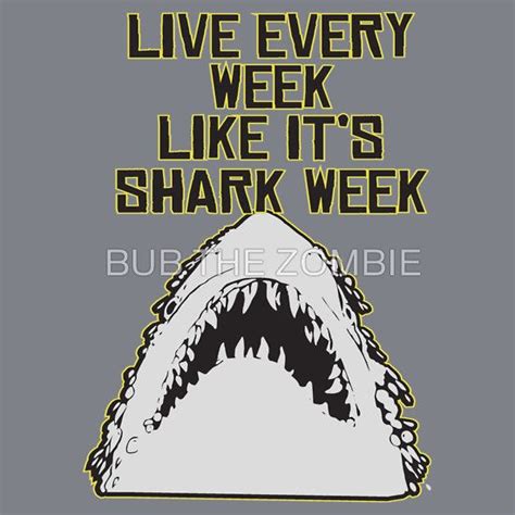 Shark Week, Live everyday like it is. (With images) | Shark week, Shark, Photo quotes