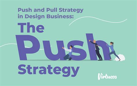 Push And Pull Strategy in Design Business: The Push Strategy