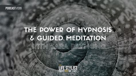 The Power of Hypnosis & Guided Meditation w/ Sara Raymond #399 — LUKE STOREY