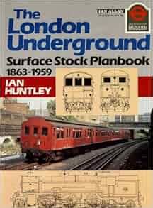 The London Underground: Surface Stock Plan Book 1863-1959: Amazon.co.uk: Ian Huntley ...