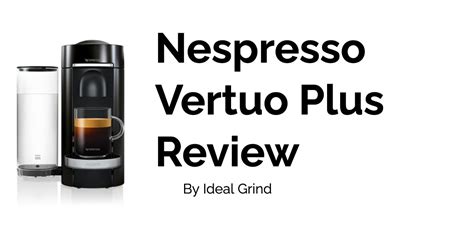 Nespresso Vertuo Plus Review 2023 - Is This The Best Crema Ever Seen?