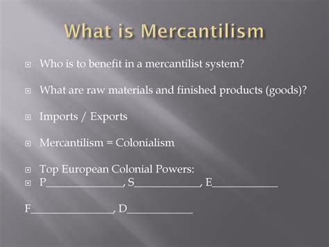 What is Mercantilism Who is to benefit in a mercantilist system? - ppt download