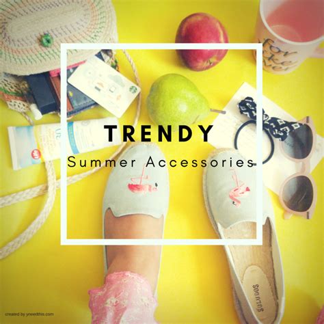 Trendy Summer Accessories #Stylish Summer 2018 * Fashion