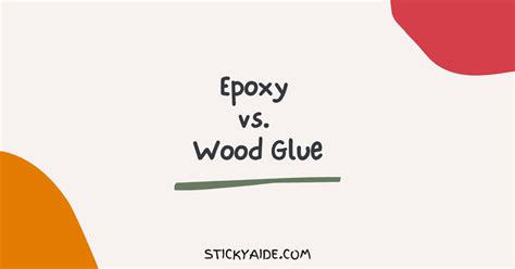 Epoxy vs. Wood Glue | Comprehensive Comparison – Sticky Aide