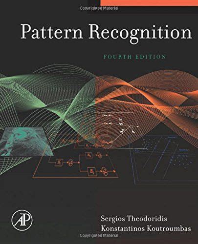 Pattern Recognition, Fourth Edition | Pattern recognition, Pattern ...