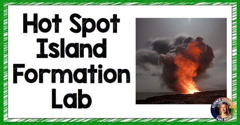 Hot Spot Island Formation Lab - Science Lessons That Rock