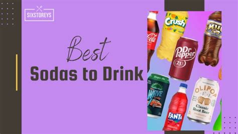 17 Best Sodas to Drink & Cheer [Bubble Up 2024's]