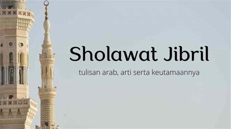 Sholawat Jibril Lirik Latin dan Artinya, Disertai Keutamaan - Surya.co.id