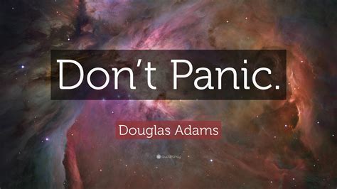 Douglas Adams Quote: “Don’t Panic.” (25 wallpapers) - Quotefancy