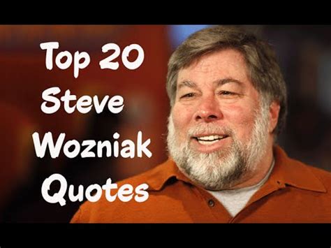 Top 20 Steve Wozniak Quotes (Author of Ghost in the Wires) - YouTube