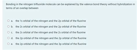 Solved Bonding in the nitrogen trifluoride molecule can be | Chegg.com