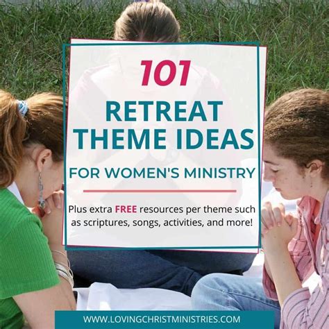 101 Retreat Theme Ideas for Christian Women - Loving Christ Ministries Retreat Themes, Womens ...