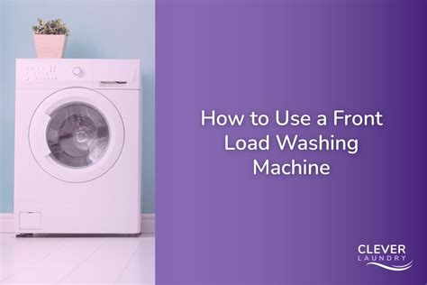 How to Use a Front Load Washing Machine