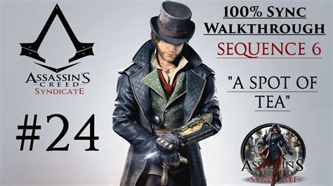 Assassin's Creed Syndicate Walkthrough 100% Sync - Sequence 6 "A Spot Of... | Assassins creed ...