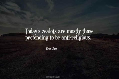 Top 47 Quotes About Zealots: Famous Quotes & Sayings About Zealots