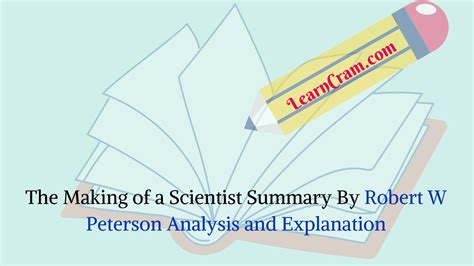 The Making of a Scientist Summary By Robert W Peterson Analysis and ...