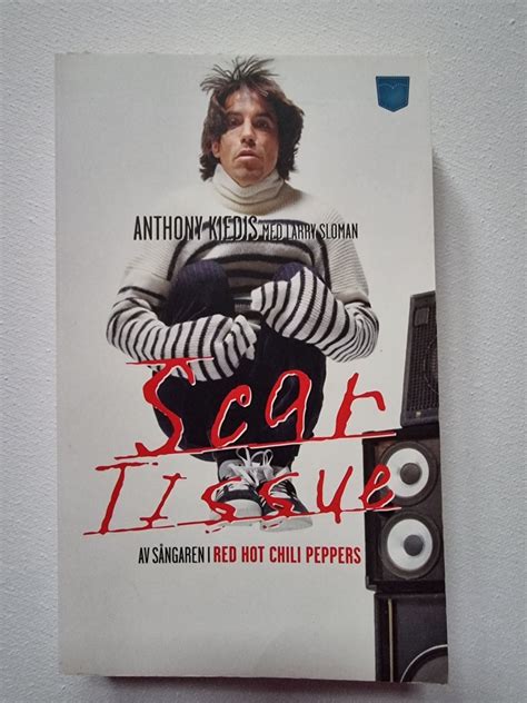 Scar Tissue, Anthony Kiedis - Larry Sloman | Köp på Tradera (575595945)