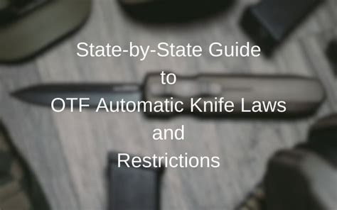 State-by-State Guide to OTF Automatic Knife Laws and Restrictions ...