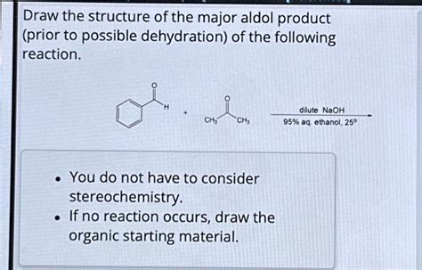 Solved Draw the structure of the major aldol product (prior | Chegg.com